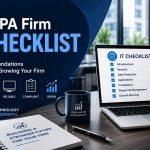The Complete IT Checklist for Starting or Growing a CPA Firm