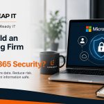 How Should an Accounting Firm Manage Microsoft 365 Security?